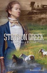Stetson Creek : Hope and a Future