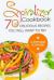 Spiralizer Cookbook: 70 Delicious Recipes You Will Want to Try : Zoodle Recipes, Fruit and Vegetable Noodles