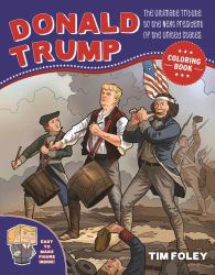 The Donald Trump Coloring Book : The Ultimate Tribute to the Next President of the United States