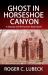 Ghosts in Horseshoe Canyon