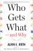 Who Gets What -- and Why : The New Economics of Matchmaking and Market Design