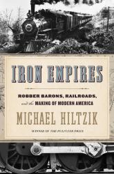Iron Empires : Robber Barons, Railroads, and the Making of Modern America