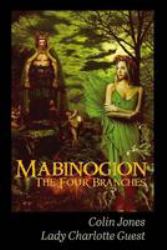 Mabinogion, the Four Branches : The Ancient Celtic Epic