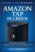 Amazon Tap in 1 Hour: the Complete Guide for Beginners - Change Your Life, Create Your Smart Home and Do Any-Thing with Alexa!