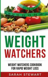Weight Watchers : Weight Watchers Cookbook for Rapid Weight Loss
