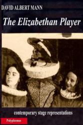 The Elizabethan Player : Contemporary Stage Representations
