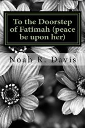 To the Doorstep of Fatimah (peace Be upon Her)