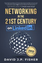 Networking in the 21st Century... on LinkedIn : Creating Online Relationships and Opportunities