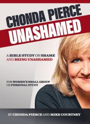 Chonda Pierce: Unashamed : A Bible Study on Shame and Being Shamed