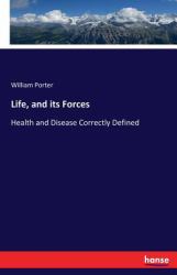 Life, and Its Forces