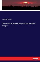 The History of Magnus Maharba and the Black Dragon