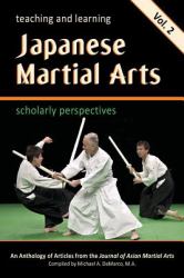 Teaching and Learning Japanese Martial Arts : Scholarly Perspectives Vol. 2