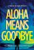 Aloha Means Goodbye: a Murder on Maui Mystery