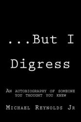 ... but I Digress : A Mixture of Prose, Poems, Short Stories, and Dialogue