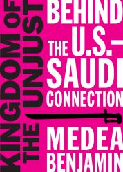 Kingdom of the Unjust : Behind the U. S. -Saudi Connection
