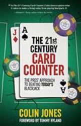 The 21st-Century Card Counter : The Pros' Approach to Beating Today's Blackjack