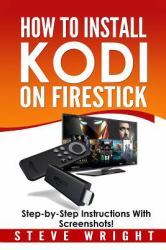 How to Install Kodi on Fire Stick : Install Kodi on Amazon Fire Stick: Step-By-Step Instructions with Screen Shots!