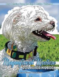 Magnificent Maltese Dog Coloring Book - Dogs Coloring Pages for Kids and Adults