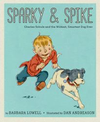 Sparky and Spike : Charles Schulz and the Wildest, Smartest Dog Ever