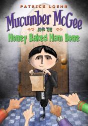 Mucumber Mcgee and the Honey Glazed Ham Bone