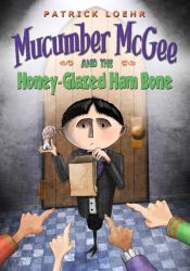 Mucumber Mcgee and the Honey-Glazed Ham Bone