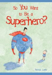 So You Want to Be a Superhero?