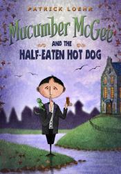 Mucumber Mcgee and the Half-Eaten Hot Dog