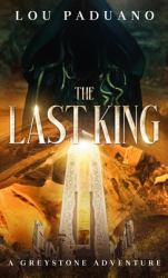 The Last King : A Greystone Adventure
