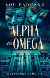 Alpha and Omega : Greystone Book Six