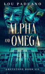 Alpha and Omega : Greystone Book Six