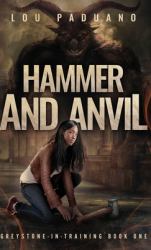 Hammer and Anvil : Greystone-In-Training Book One