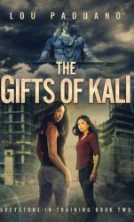 The Gifts of Kali : Greystone-In-Training Book Two