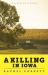 A Killing in Iowa : A Daughter's Story of Love and Murder A Killing in Iowa : A Daughter's Story of Love and Murder