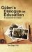 Gulen's Dialogue on Education : A Caravanserai of Ideas