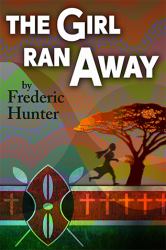 The Girl Ran Away : A Story from Africa