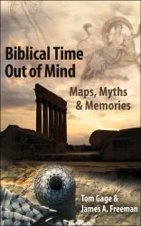 Biblical Time Out of Mind : Myths, Maps, and Memories