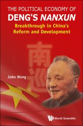 The Political Economy of Deng's Nanxun : Breakthrough in China's Reform and Development