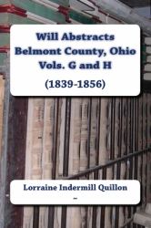Will Abstracts Belmont County, Ohio Vols. G and H (1839-1856)