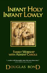 Infant Holy Infant Lowly : Advent Family Worship with the Carols of Christmas