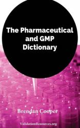 The Pharmaceutical and GMP Dictionary