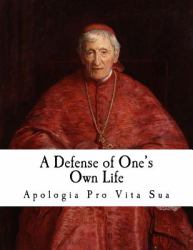 A Defense of One's Own Life : Apologia Pro Vita Sua