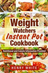 Weight Watchers: Weight Watchers Instant Pot EBook : Eat What You Love but Do It Smarter!Simple Recipes to Follow Weight Watchers Smarts Points