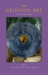 The Celestial Art : Essays on Astrological Magic