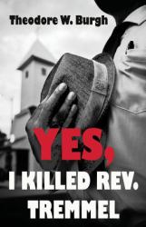 Yes, I Killed REV. Tremmel