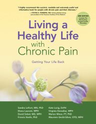 Living a Healthy Life with Chronic Pain : Getting Your Life Back