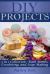 DIY Projects : 3 in 1 Collection - Bath Bombs, Crocheting, and Soap Making