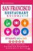 San Francisco Restaurant Guide 2018 : Best Rated Restaurants in San Francisco - 500 Restaurants, Bars and Cafés Recommended for Visitors 2018
