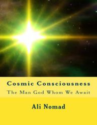 Cosmic Consciousness : The Man God Whom We Await