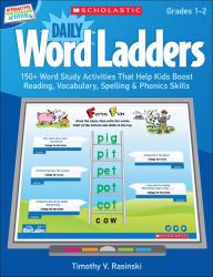 Daily Word Ladders, Grades 1-2 : 150+ Word Study Activities That Help Kids Boost Reading, Vocabulary, Spelling and Phonics Skills
