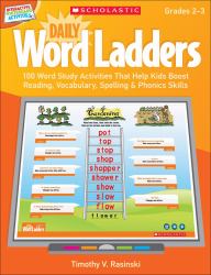 Daily Word Ladders - Grades 2-3 : 100 Word Study Activities That Help Kids Boost Reading, Vocabulary, Spelling and Phonics Skills